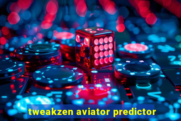 tweakzen aviator predictor